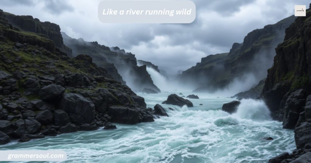 Like a river running wild