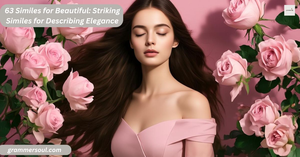 63 Similes for Beautiful: Striking Similes for Describing Elegance