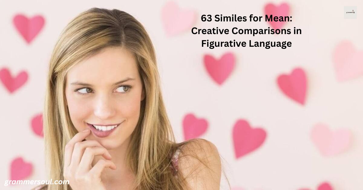63 Similes for Mean: Creative Comparisons in Figurative Language