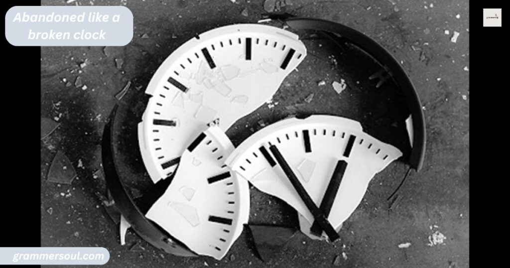Abandoned like a broken clock