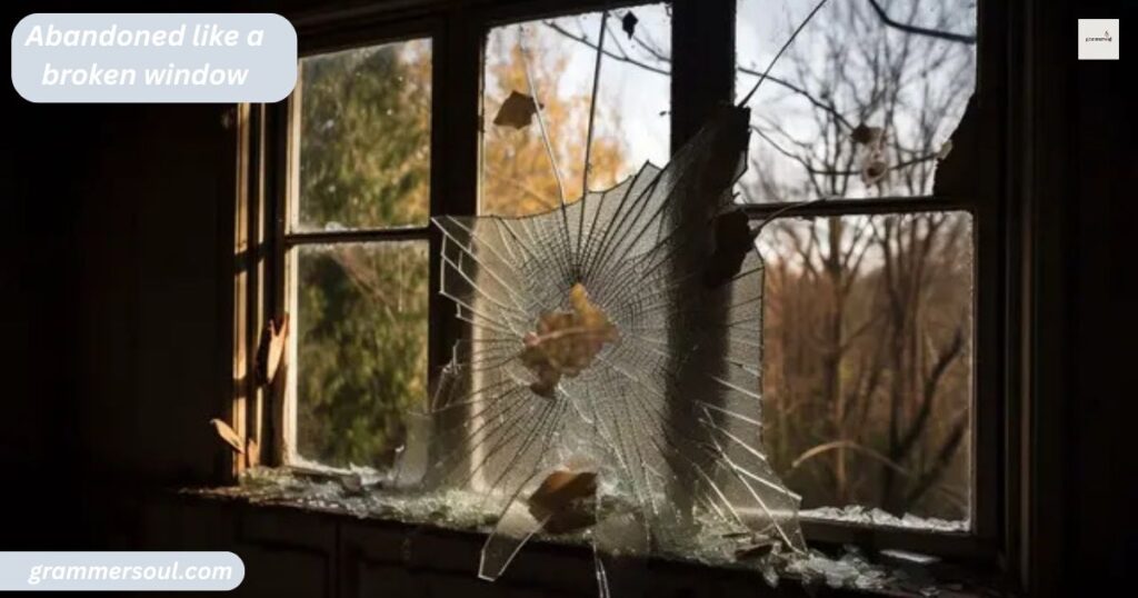 Abandoned like a broken window