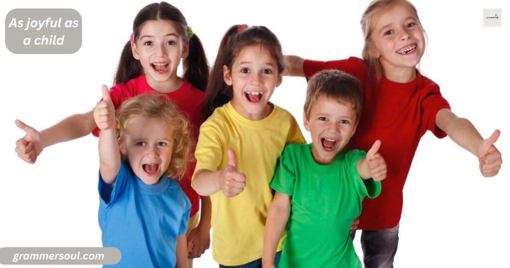 As joyful as a child