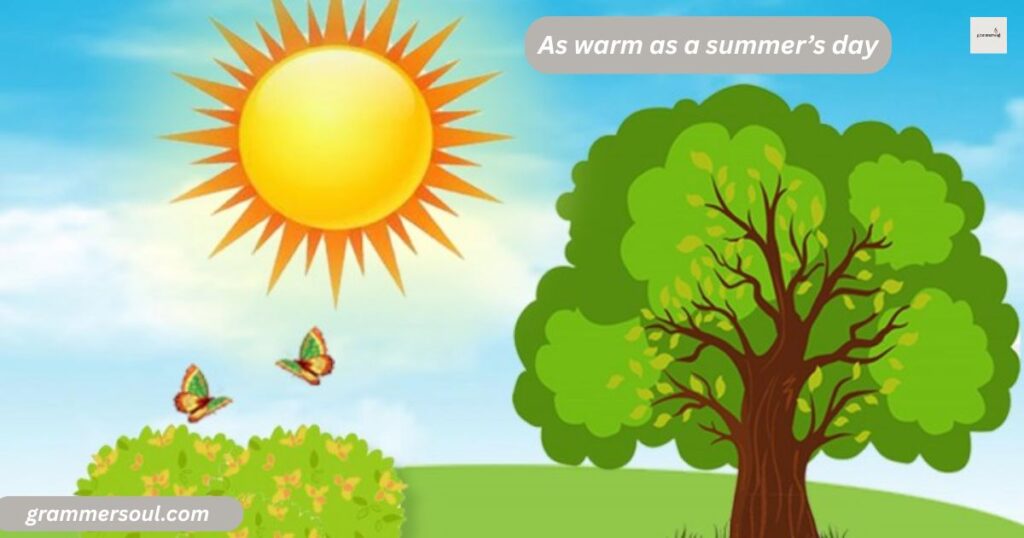 As warm as a summer’s day
