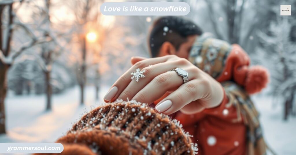 Love is like a snowflake