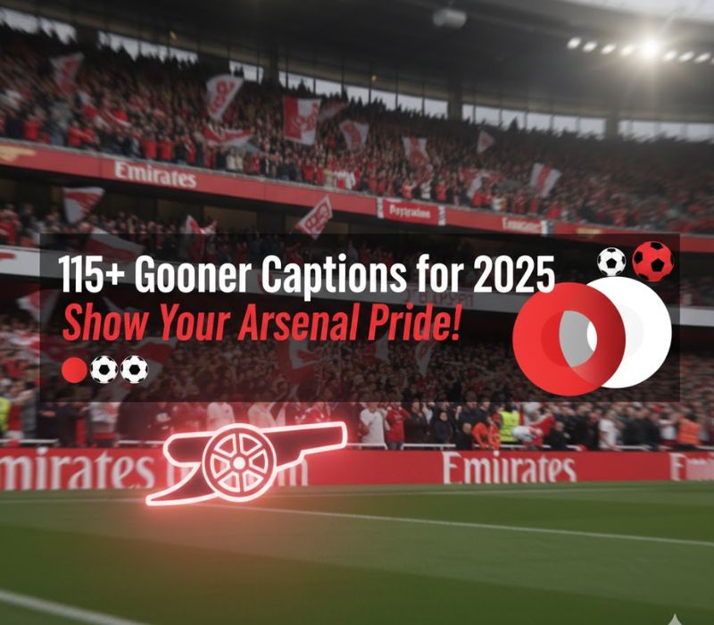 115+ Gooner Captions for 2025: Show Your Arsenal Pride! 🔴⚪
